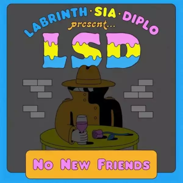 Lsd - No New Friends Ft. Sia, Diplo & Labrinth